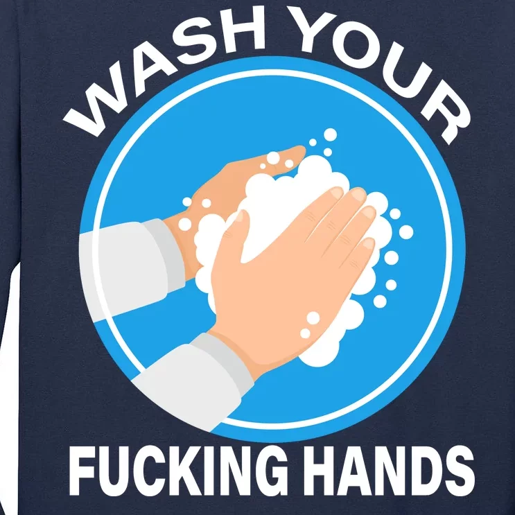 Wash Your Fucking Hands Tall Long Sleeve T-Shirt