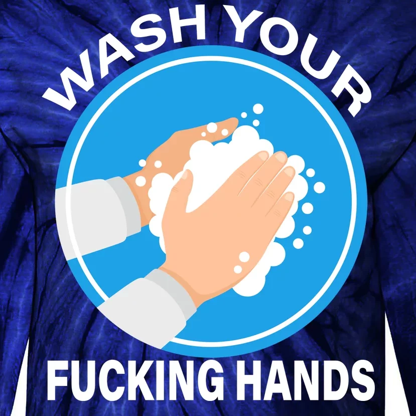 Wash Your Fucking Hands Tie-Dye Long Sleeve Shirt