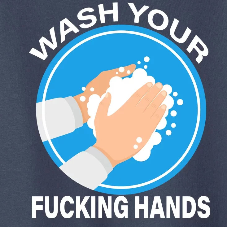 Wash Your Fucking Hands Toddler T-Shirt