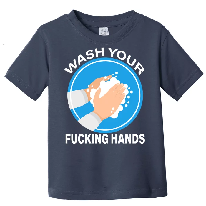 Wash Your Fucking Hands Toddler T-Shirt