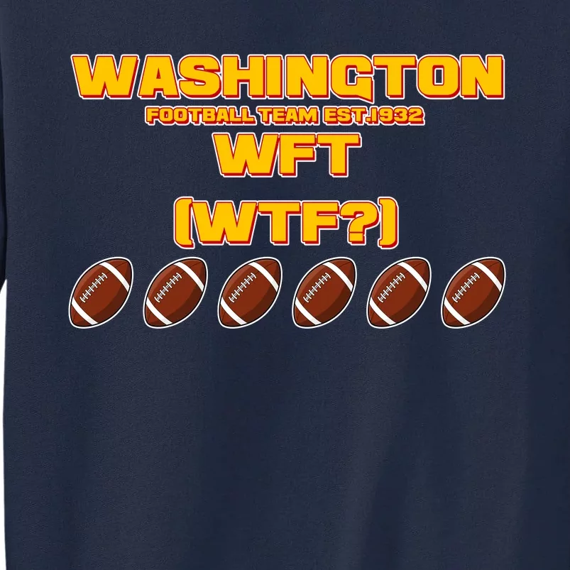 Washington Football Team Est 1932 WFT WTF? Tall Sweatshirt