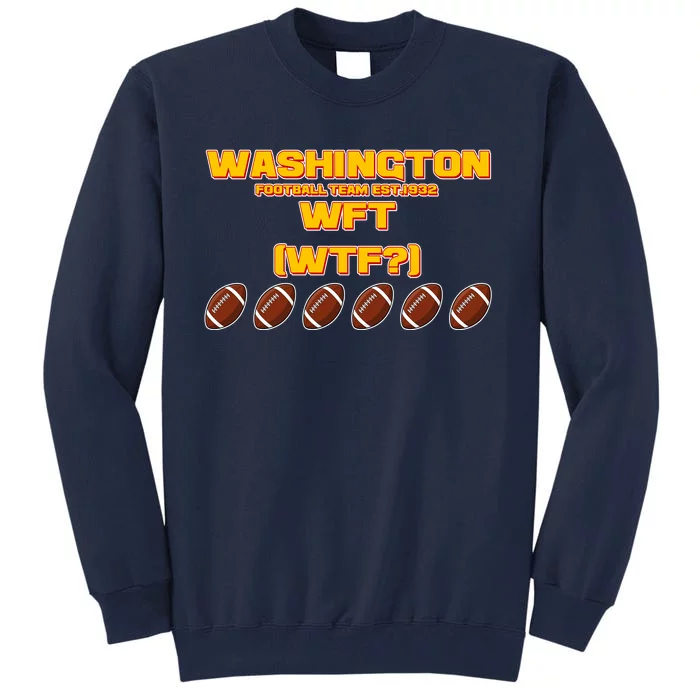 Washington Football Team Est 1932 WFT WTF? Tall Sweatshirt