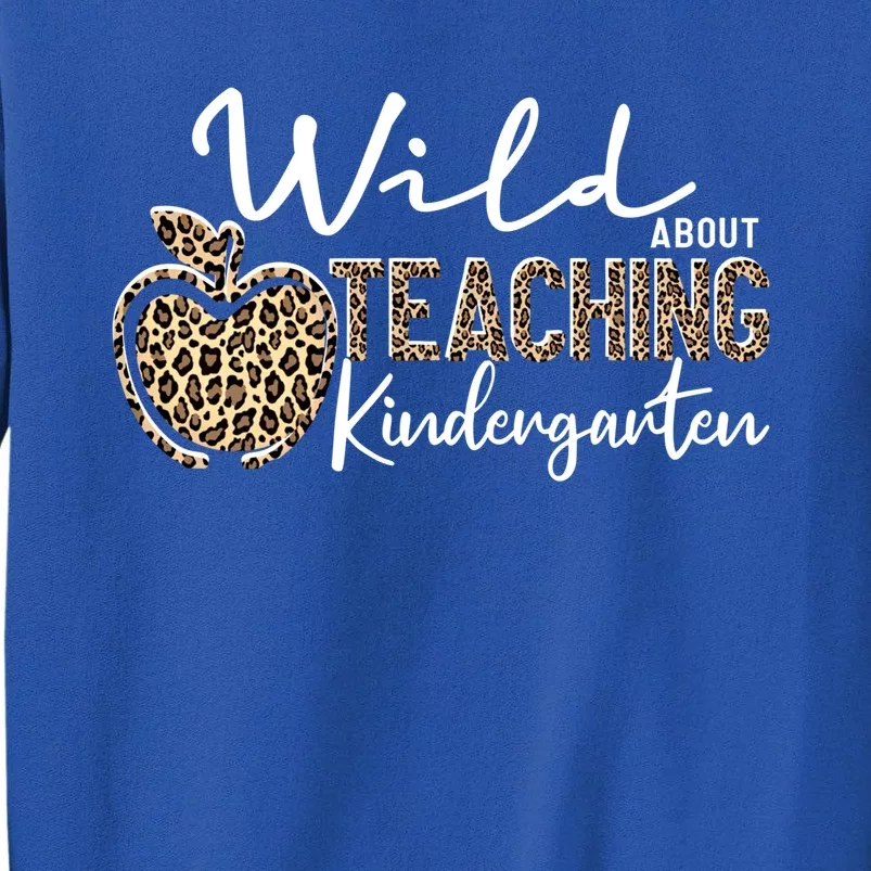 Wild About Teaching School Crew Kindergarten Teacher Squad Gift Tall Sweatshirt