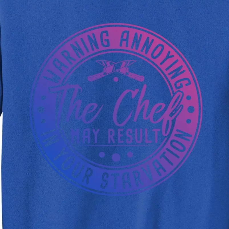 Warning Annoying The Chef May Result In Your Starvation Gift Sweatshirt