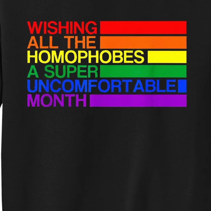 Wishing All The Homophobes A Super Uncomfortable Pride Month Tall Sweatshirt