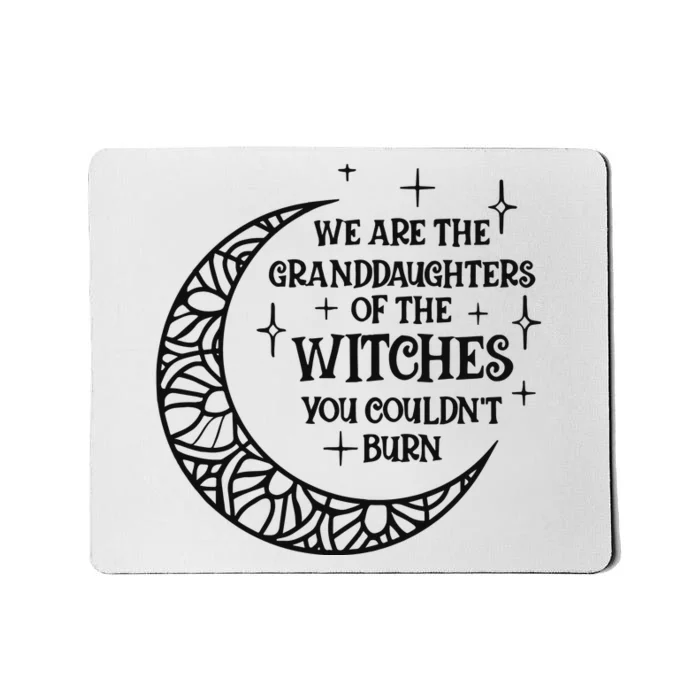 We Are The Granddaughters Of The Witches Funny Halloween Mousepad