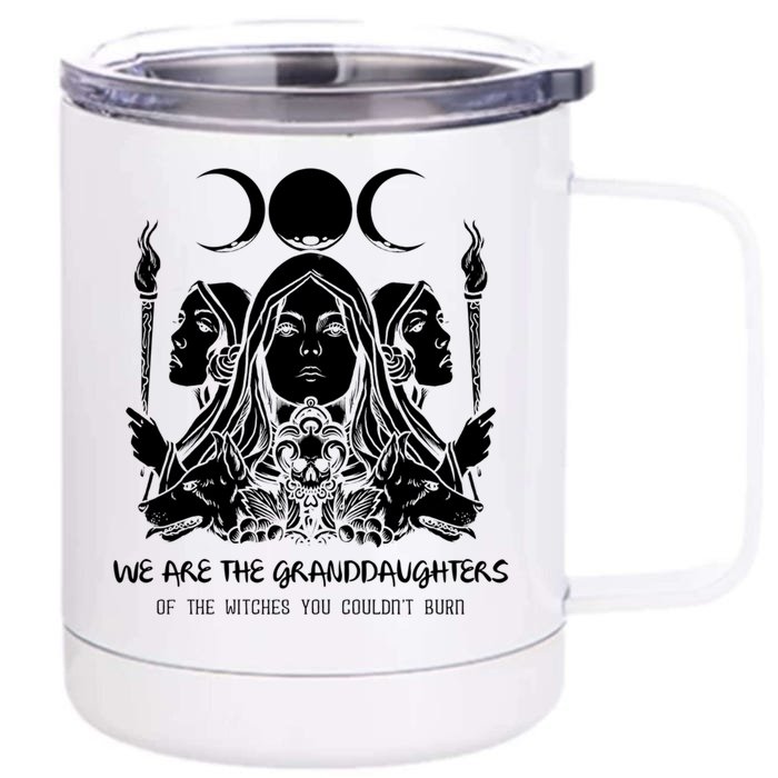 We Are The Granddaughters Of The Witches Feminism Funny Gift Front & Back 12oz Stainless Steel Tumbler Cup