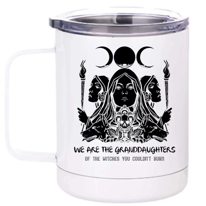 We Are The Granddaughters Of The Witches Feminism Funny Gift Front & Back 12oz Stainless Steel Tumbler Cup