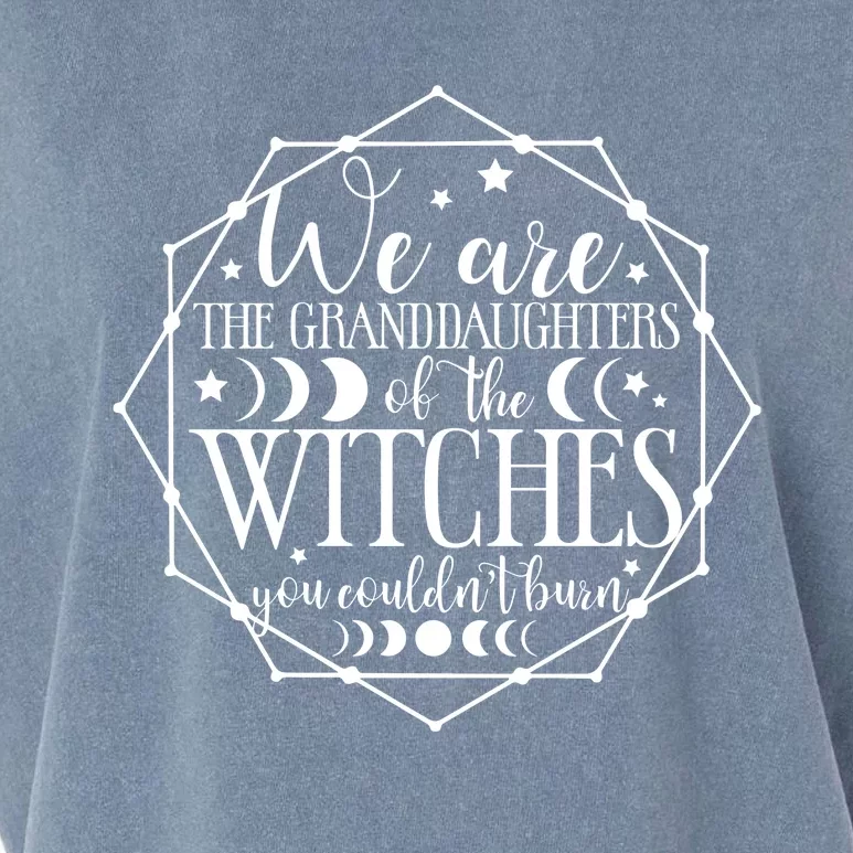 We Are The Granddaughters Of The Witches You CouldnT Burn Garment-Dyed Women's Muscle Tee