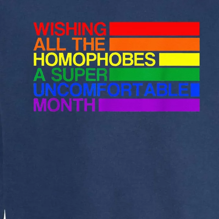 Wishing All The Homophobes A Super Uncomfortable Pride Month Garment-Dyed Sweatshirt