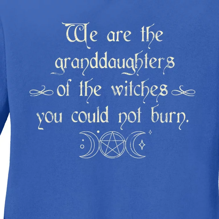 We Are The Granddaughters Of The Witches Funny Gift Ladies Long Sleeve Shirt