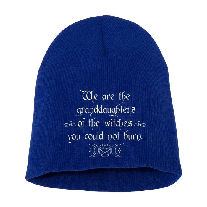 We Are The Granddaughters Of The Witches Funny Gift Short Acrylic Beanie