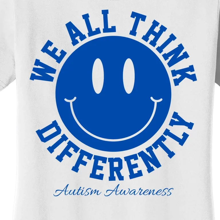 We All Think Differently Autism Awareness Smile Face Women's T-Shirt