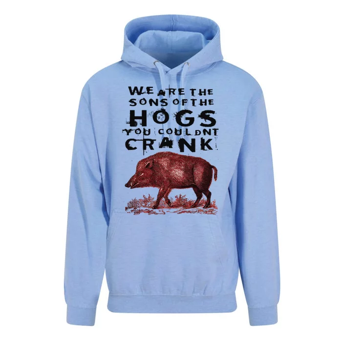 We Are The Sons Of The Hogs You Couldnt Crank Unisex Surf Hoodie