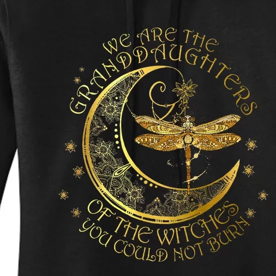 We Are The Granddaughters Of The Witches You Could Not Burn Women's Pullover Hoodie