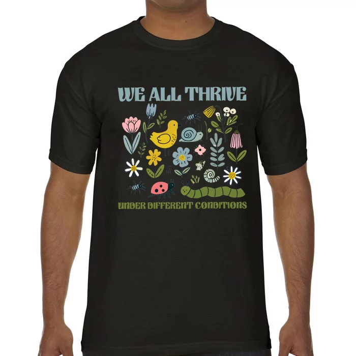 We All Thrive Under Different Conditions Comfort Colors T-Shirt