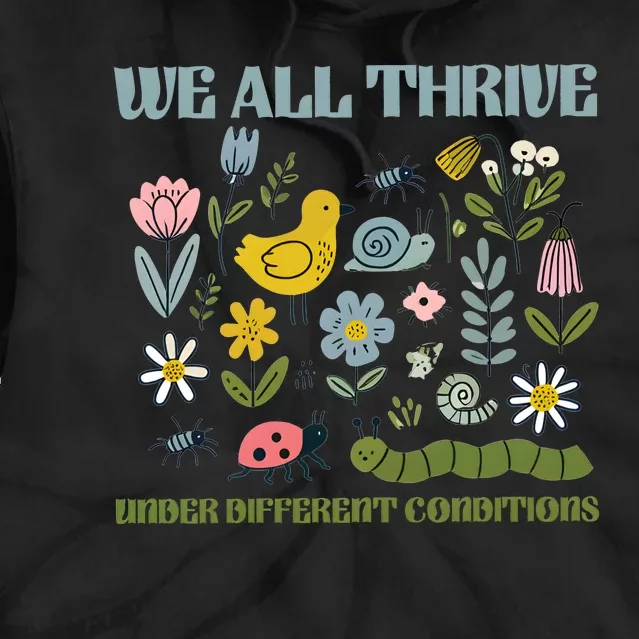 We All Thrive Under Different Conditions Tie Dye Hoodie