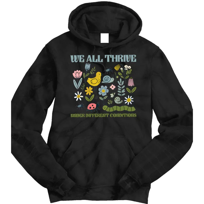 We All Thrive Under Different Conditions Tie Dye Hoodie