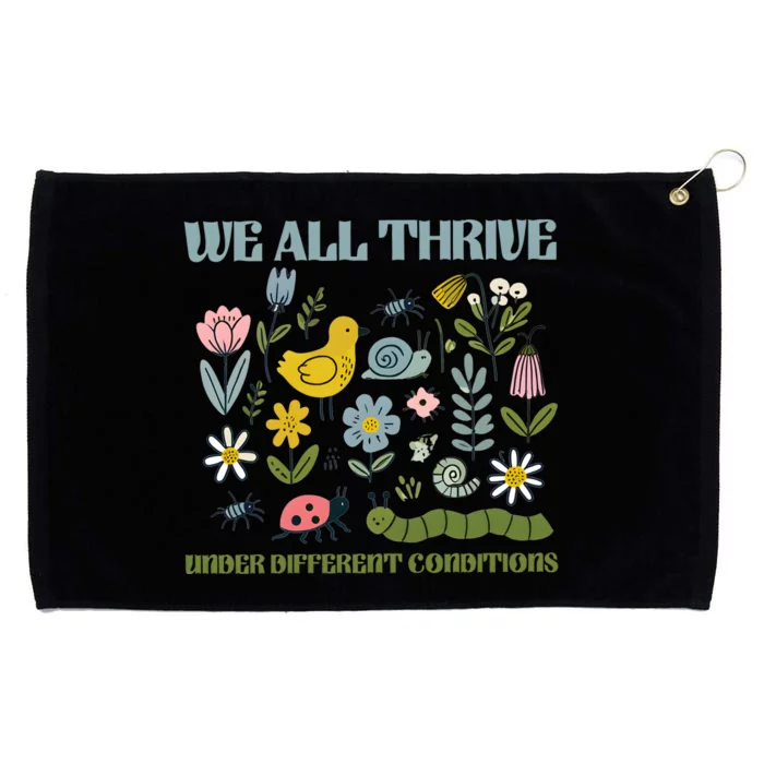 We All Thrive Under Different Conditions Grommeted Golf Towel