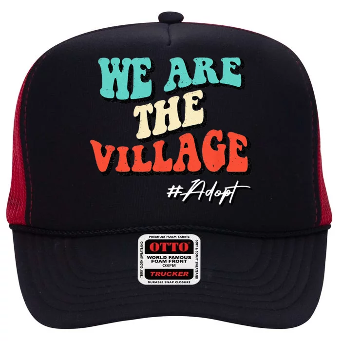 We Are The Village Adoption Adobt Funny Adoption Day High Crown Mesh Trucker Hat