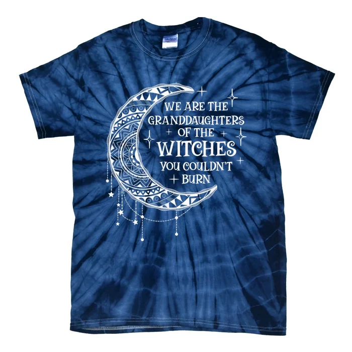 We Are The Granddaughters of the Witches You Could Not Burn Tie-Dye T-Shirt