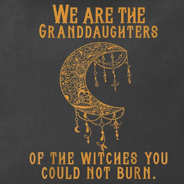 We Are The Granddaughters Of The Witches You Could Not Burn Zip Tote Bag