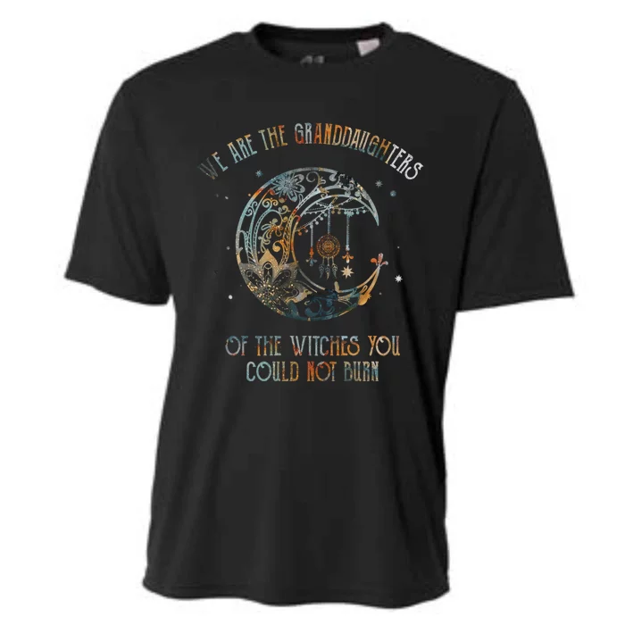 We Are The Granddaughters Of The Witches You Could Not Burn Gift Cooling Performance Crew T-Shirt