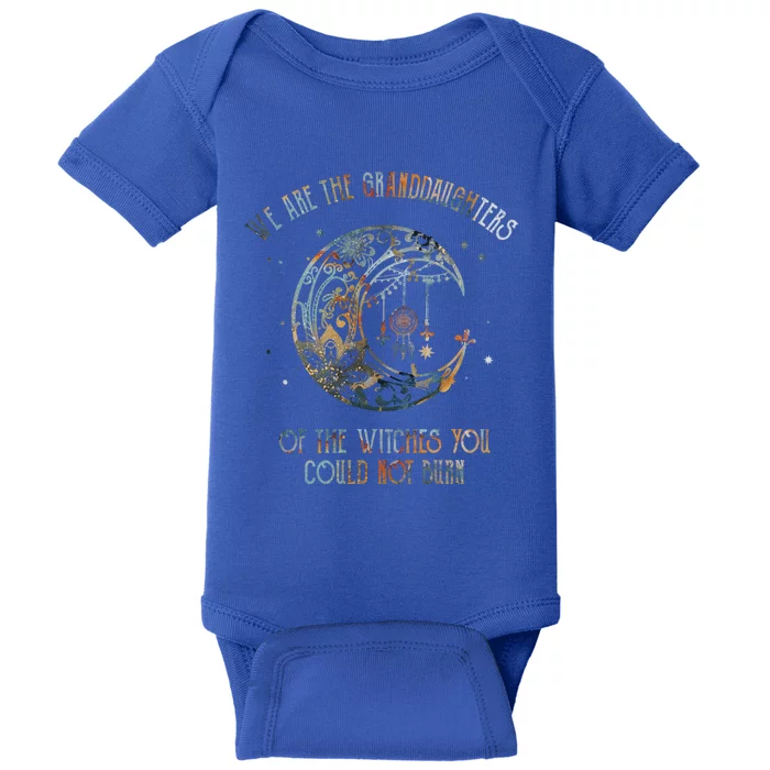 We Are The Granddaughters Of The Witches You Could Not Burn Gift Baby Bodysuit