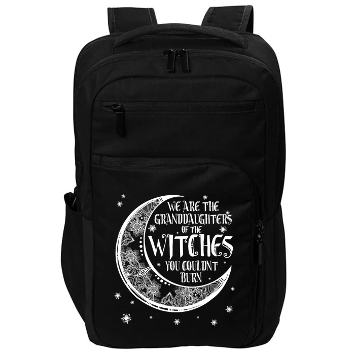 We Are The Granddaughters Of The Witches You Could Not Burn Gift Impact Tech Backpack