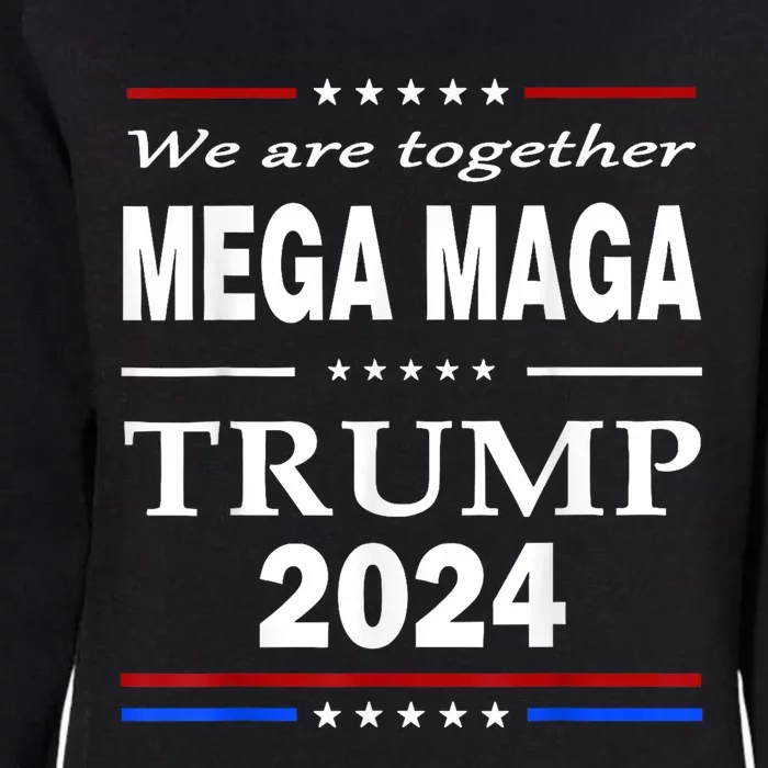 We Are Together Mega Maga Trump 2024 Quote Womens California Wash Sweatshirt