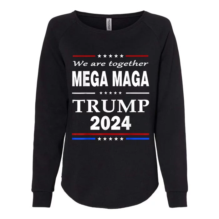 We Are Together Mega Maga Trump 2024 Quote Womens California Wash Sweatshirt