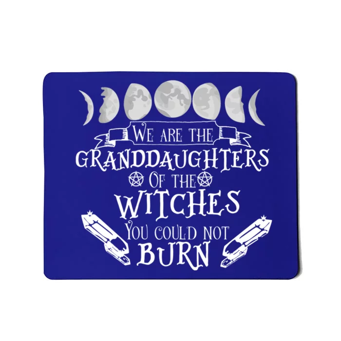 We Are The Granddaughters Of The Witches You Couldnt Gift Mousepad