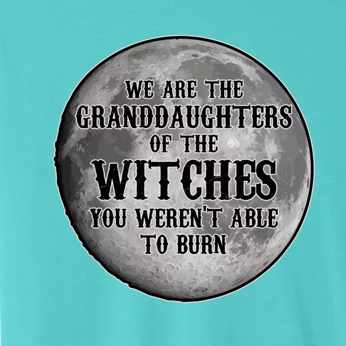 We Are The Granddaughters Of Witches Feminism Halloween Gift ChromaSoft Performance T-Shirt