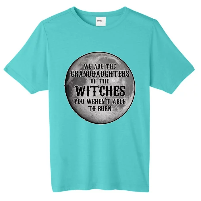 We Are The Granddaughters Of Witches Feminism Halloween Gift ChromaSoft Performance T-Shirt