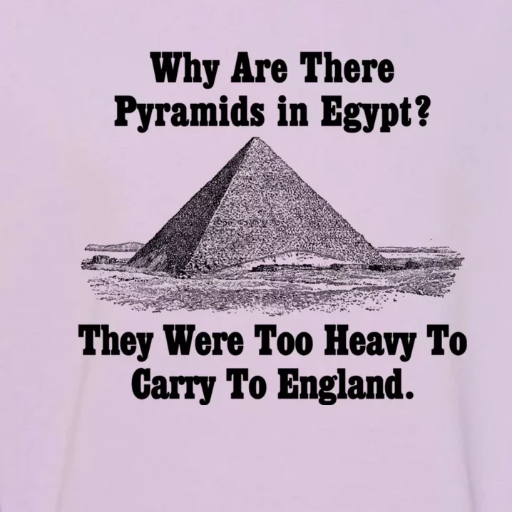 Why Are There Pyramids In Egypt? Garment-Dyed Sweatshirt