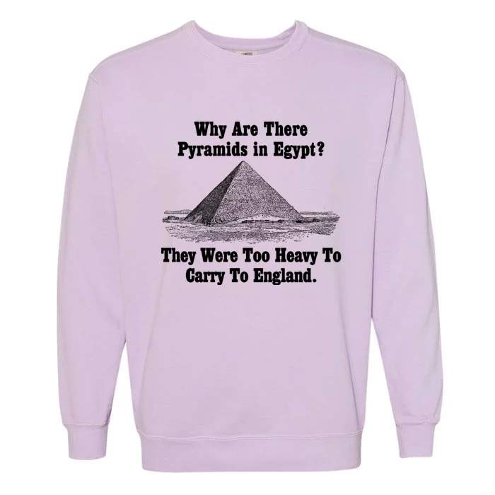 Why Are There Pyramids In Egypt? Garment-Dyed Sweatshirt