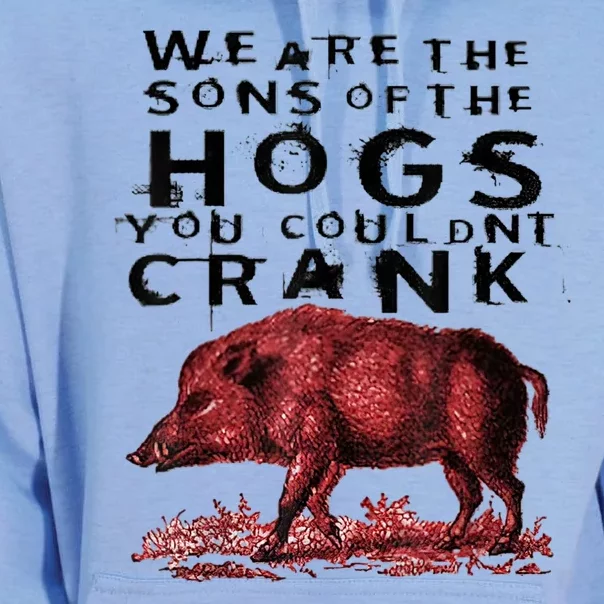 We Are The Sons Of The Hogs You Couldnt Crank Gift Unisex Surf Hoodie