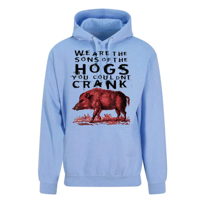 We Are The Sons Of The Hogs You Couldnt Crank Gift Unisex Surf Hoodie