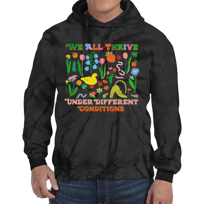 We All Thrive Under Different Conditions Tie Dye Hoodie