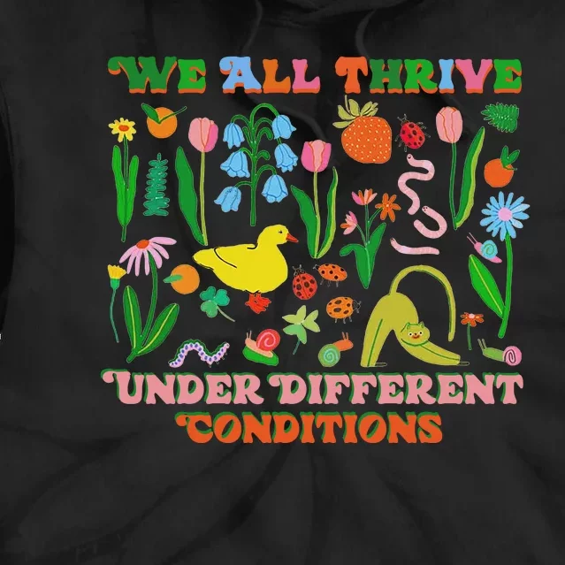 We All Thrive Under Different Conditions Tie Dye Hoodie