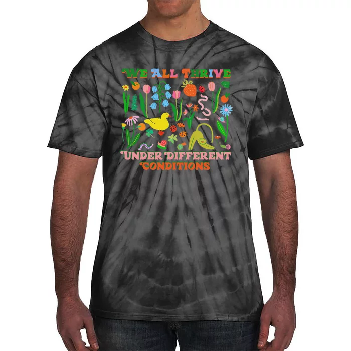 We All Thrive Under Different Conditions Tie-Dye T-Shirt