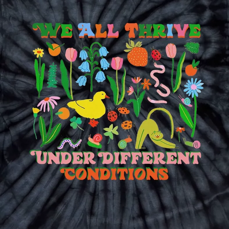 We All Thrive Under Different Conditions Tie-Dye T-Shirt