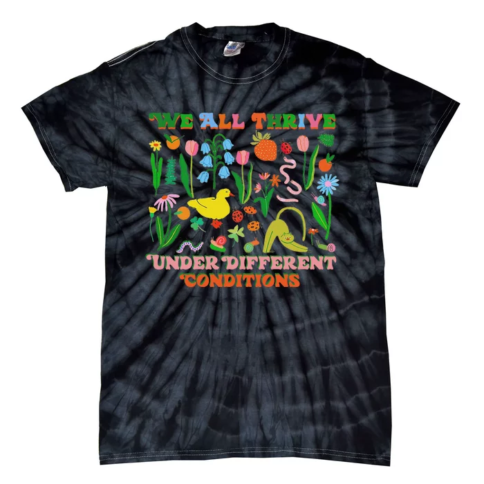 We All Thrive Under Different Conditions Tie-Dye T-Shirt