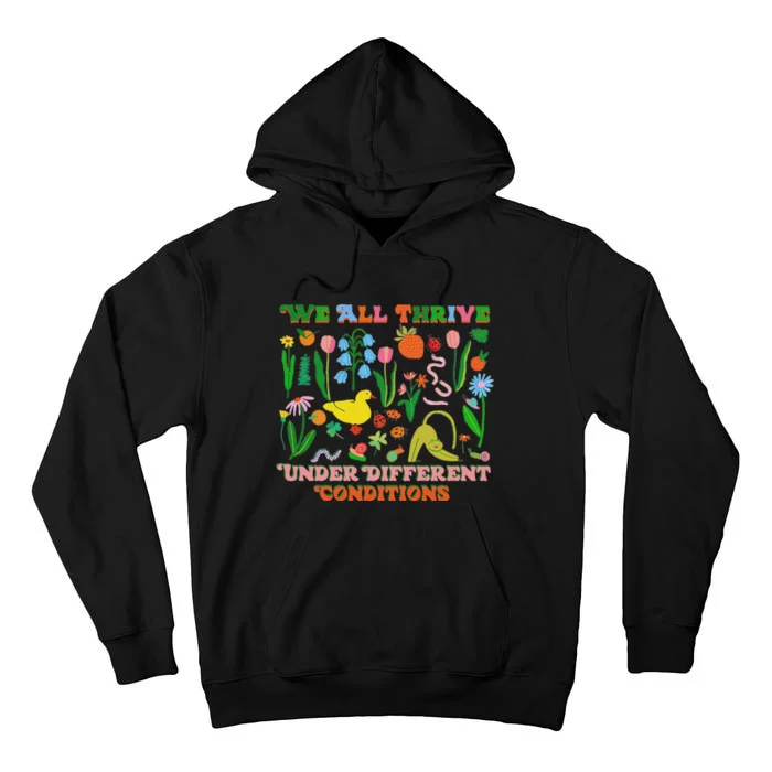 We All Thrive Under Different Conditions Tall Hoodie