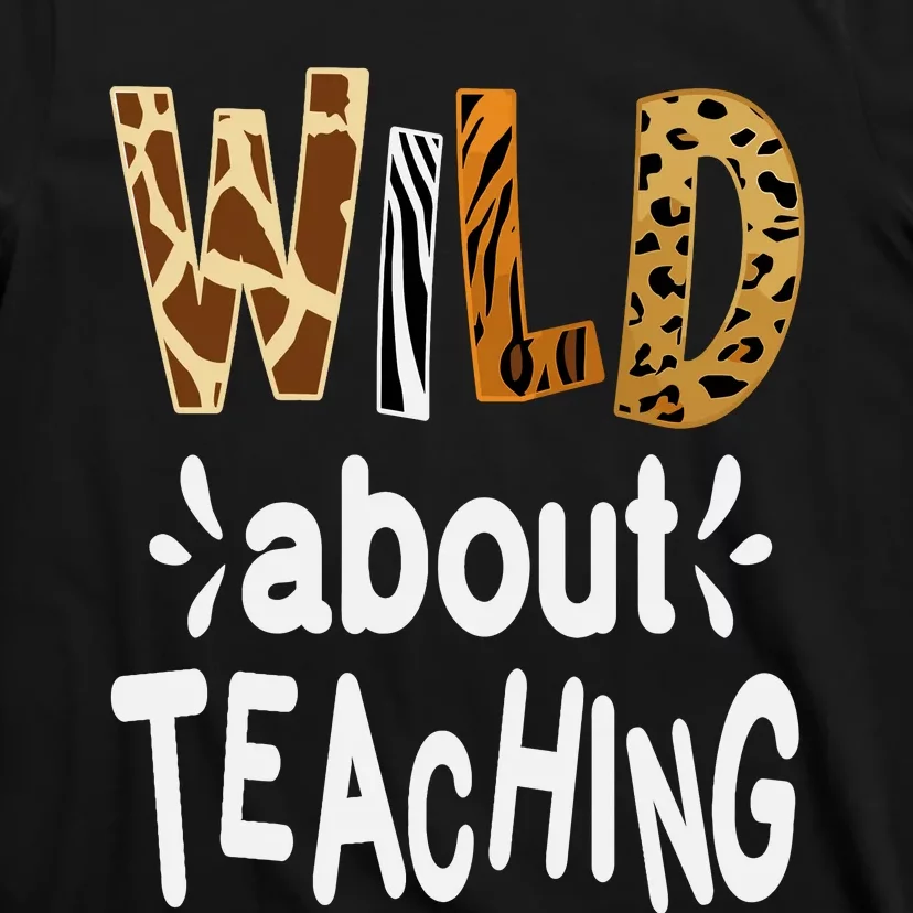 Wild About Teaching Teacher Student First Day Of School T-Shirt