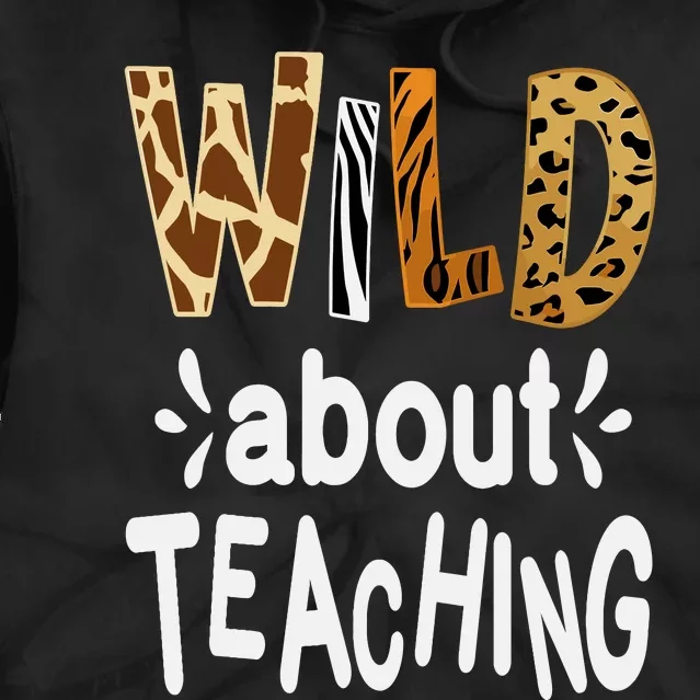 Wild About Teaching Teacher Student First Day Of School Tie Dye Hoodie