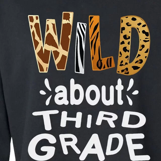 Wild about Third Grade Teacher Student First Day Of School Cropped Pullover Crew