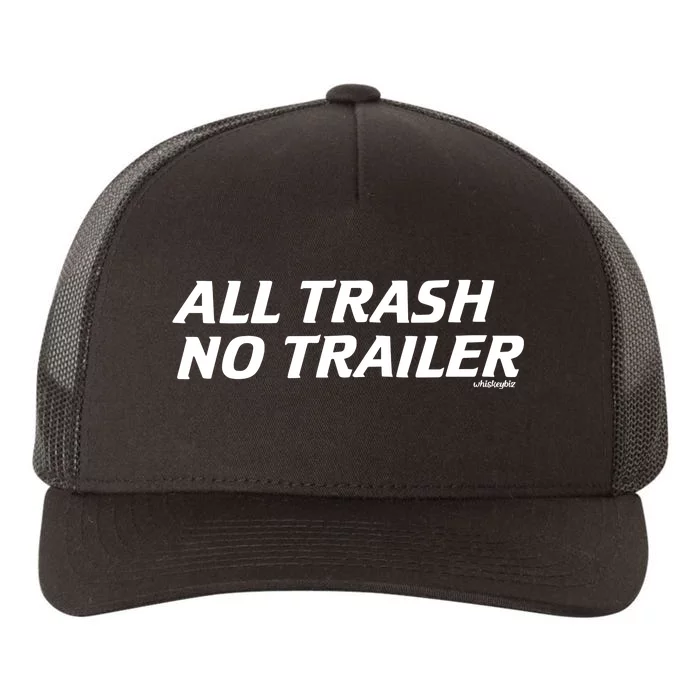 Whiskeybizswag All Trash No Trailer Yupoong Adult 5-Panel Trucker Hat