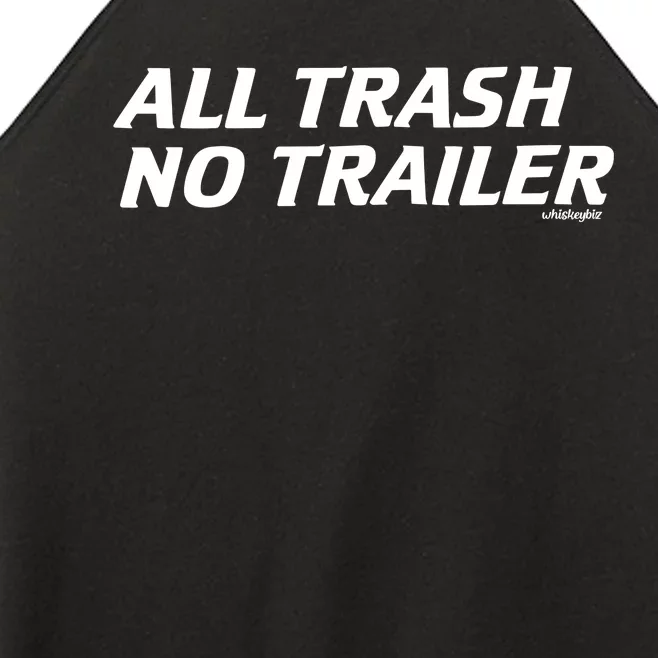 Whiskeybizswag All Trash No Trailer Women’s Perfect Tri Rocker Tank