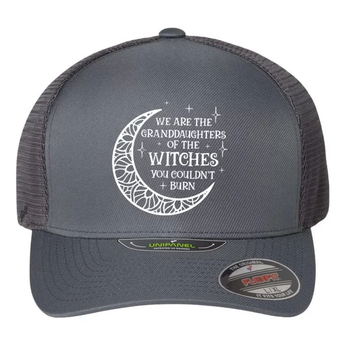 We Are The Granddaughters Of The Witches You Could Not Burn Flexfit Unipanel Trucker Cap